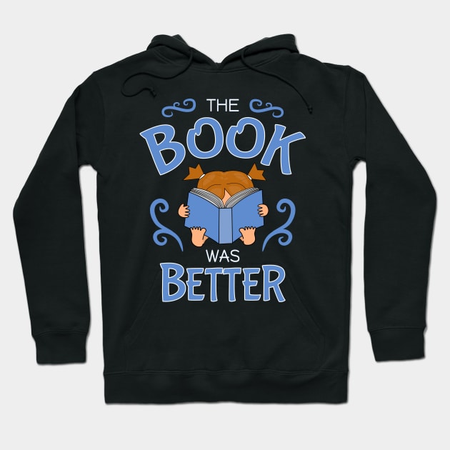 The book was better Hoodie by Nutmegfairy